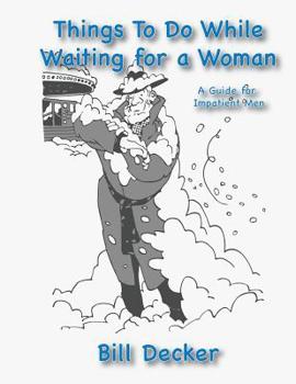 Paperback Things To Do While Waiting For A Woman: A Guide For Impatient Men Book