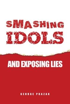 Paperback Smashing Idols and Exposing Lies Book