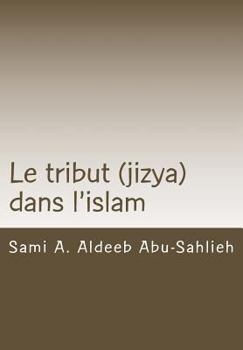 Paperback Le Tribut (Jizya) Dans l'Islam: Interprétation Du Verset Coranique 113/9:29 Relatif Au Tribut (Jizya) À Travers Les Siècles [French] Book