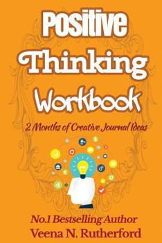 Positive Thinking Workbook: 2 Months of Creative Journal Ideas