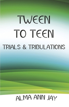 Paperback Tween to Teen: Trials & Tribulations Book