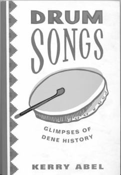 Paperback Drum Songs : Glimpses of Dene History Book