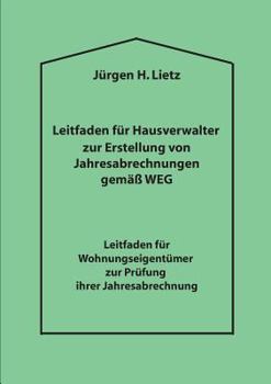 Paperback Leitfaden für Hausverwalter zur Erstellung von Jahresabrechnungen gemäß WEG ...: Leitfaden für Wohnungseigentümer zur Prüfung ihrer Jahresabrechnung [German] Book