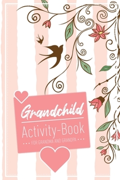 Grandchild Activity Book For Grandma And Grandpa: Great Activity Diary For Grandma, Grandpa And Grandchildren 120 Pages Notebook, Lovingly Designed Gift For Grandma Grandpa For Birth