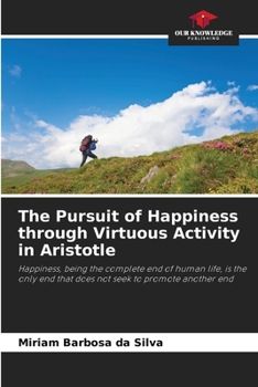 Paperback The Pursuit of Happiness through Virtuous Activity in Aristotle Book