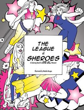 Paperback The League of SHEroes: A Coloring Book for REAL Women! Book