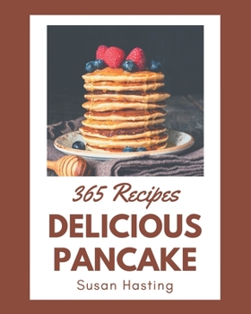 Paperback 365 Delicious Pancake Recipes: A One-of-a-kind Pancake Cookbook Book
