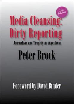 Hardcover Media Cleansing, Dirty Reporting: Journalism and Tragedy in Yugoslavia Book