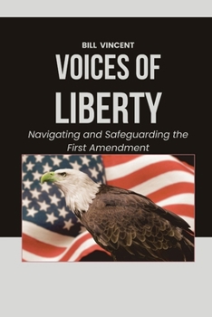 Paperback Voices of Liberty: Navigating and Safeguarding the First Amendment Book