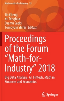 Hardcover Proceedings of the Forum Math-For-Industry 2018: Big Data Analysis, Ai, Fintech, Math in Finances and Economics Book