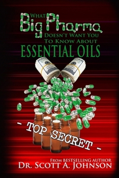 Paperback What Big Pharma Doesn't Want You to Know About Essential Oils Book