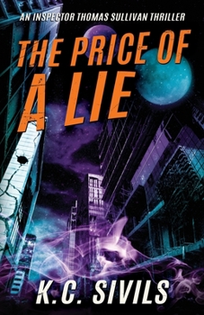 The Price of a Lie: An Inspector Thomas Sullivan Thriller: Hardboiled Noir From The Future - Book #7 of the Chronicles of Inspector Thomas Sullivan