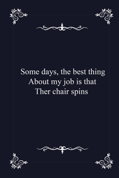 Some days, the best thing about my job is that ther chair spins -  journal notebook with 2020 Calendar (funny office Gift - Job Journal Utility -  Agenda & Planner)