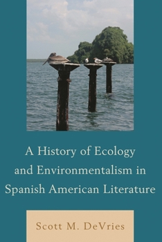 Paperback History of Ecology and Environmentalism in Spanish American Literature Book