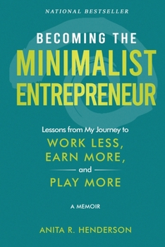 Paperback Becoming the Minimalist Entrepreneur: Lessons from My Journey to Work Less, Earn More, and Play More - A Memoir Book