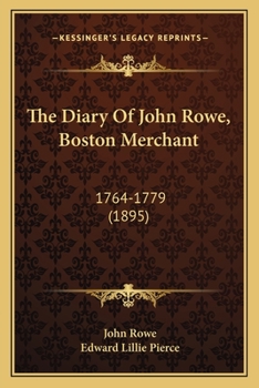 Paperback The Diary Of John Rowe, Boston Merchant: 1764-1779 (1895) Book