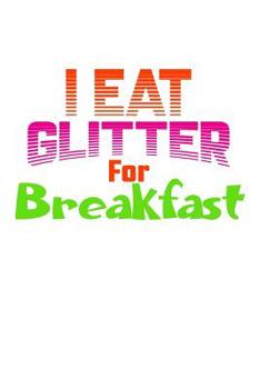Paperback I Eat Glitter For Breakfast: Weekly Notebook Book