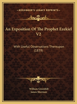 Hardcover An Exposition Of The Prophet Ezekiel V2: With Useful Observations Thereupon (1839) Book