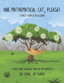 Paperback One Mathematical Cat, Please! a First Course in Algebra Book