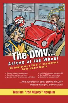 The DMV . . . Asleep at the Wheel: An Immigrant's View of Scandalous Government Waste