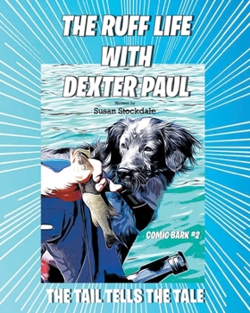 Paperback The Ruff Life with Dexter Paul: The Tail Tells The Tale Book