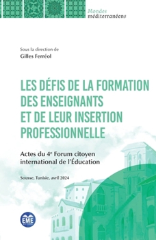 Les défis de la formation de enseignants et de leur insertion professionnelle: Actes du 4e Forum citoyen international de l'Éducation (Mondes Méditerranéens) (French Edition)