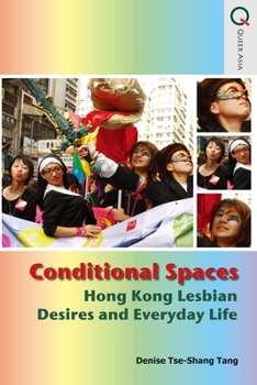 Hardcover Conditional Spaces: Hong Kong Lesbian Desires and Everyday Life Book