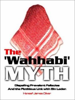 Paperback The 'Wahhabi' Myth: Dispelling Prevalent Fallacies and the Fictitious Link Book