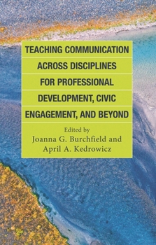 Hardcover Teaching Communication Across Disciplines for Professional Development, Civic Engagement, and Beyond Book