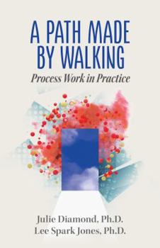 Paperback A Path Made by Walking: Process Work in Practice Book