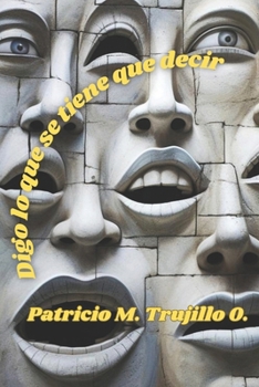 Digo lo que se tiene que decir (Spanish Edition)