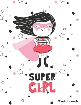 Paperback Sketchbook for Girls Blank Pages Cute and Nice Cover: Supergirl Book For Draw (8.5"x11") 100 Pages Book