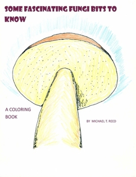 Paperback Some Fascinating Fungi Bits to Know: A Coloring Book