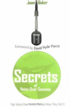 Paperback Secrets of Voice-Over Success: Top Voice-Over Actors Reveal How They Did It Book