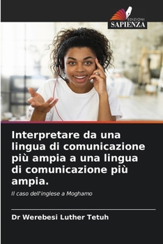 Interpretare da una lingua di comunicazione più ampia a una lingua di comunicazione più ampia. (Italian Edition)