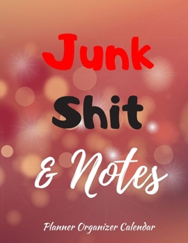 Junk Shit & Notes Planner Organizer Calendar: 2019-2020 Planner: College & School Planner with Space for Notes | Weekly And Monthly Agenda Calendar Schedule Organizer, 53 Weeks 8,5x11