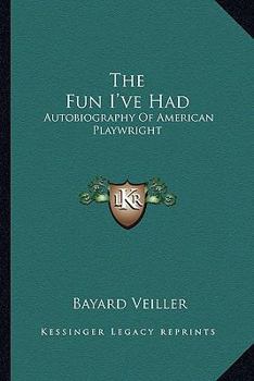 The Fun I've Had: Autobiography Of American Playwright