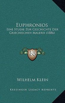 Paperback Euphronios: Eine Studie Zur Geschichte Der Griechischen Malerei (1886) [German] Book