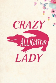 Crazy Alligator Lady: Blank Lined Journal Notebook, 6" x 9", Alligator journal, Alligator notebook, Ruled, Writing Book, Notebook for Alligator lovers, Alligator Gifts