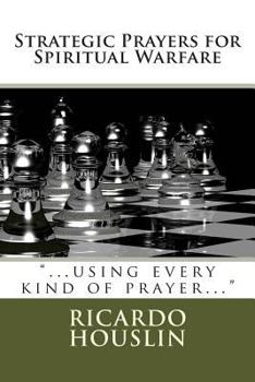 Paperback Strategic Prayers for Spiritual Warfare: "...using every kind of prayer..." Book