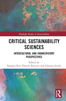 Hardcover Critical Sustainability Sciences: Intercultural and Emancipatory Perspectives Book
