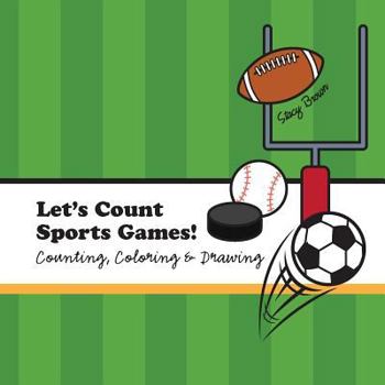 Paperback Let's Count Sports Games!: A Counting, Coloring and Drawing Book for Kids Book
