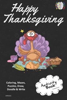 Happy Thanksgiving Activity Book Coloring, Mazes, Puzzles, Draw, Doodle and Write: Creative Noggins for Kids Thanksgiving Holiday Coloring Book with C
