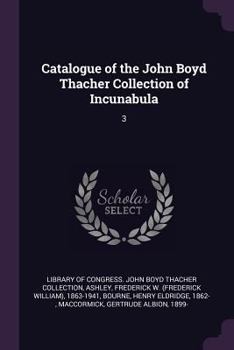 Paperback Catalogue of the John Boyd Thacher Collection of Incunabula: 3 Book