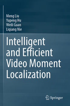 Paperback Intelligent and Efficient Video Moment Localization Book