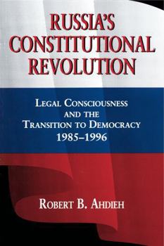 Paperback Russia's Constitutional Revolution: Legal Consciousness and the Transition to Democracy, 1985-1996 Book