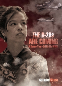 Paperback The B-29s are Coming: A Seven-Year-Old Girl in WWII Book