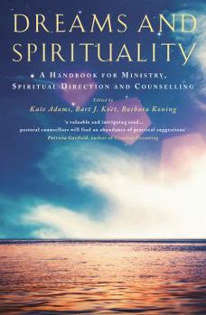 Paperback Dreams and Spirituality: A Handbook for Ministry, Spiritual Direction and Counselling Book