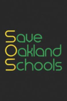 Paperback Save Oakland Schools: Save Oakland Schools Journal/Notebook Blank Lined Ruled 6x9 100 Pages Book