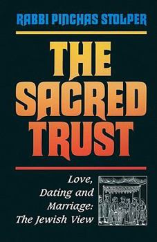 Hardcover The Sacred Trust: Love, Dating, and Marriage: A Jewish View Book